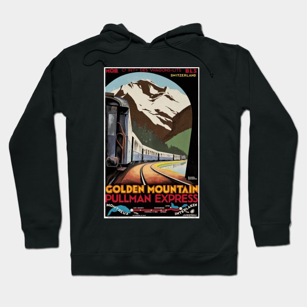 Golden Mountain Pullman Express Between Montreux and Interlaken  - Vintage Swiss Railway Travel Poster Hoodie by Naves